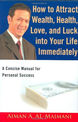 How to Attract Wealth, Health, Love, and Luck into Your Life Immediately Cover