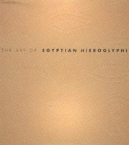The Art of Egyptian Hieroglyphics (The Art of ...) Cover