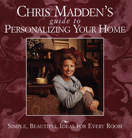 Chris Madden's Guide to Personalizing Your Home: Simple, Beautiful Ideas for Every Room Poster