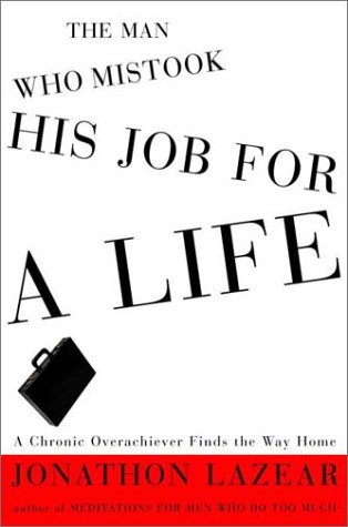 The Man Who Mistook His Job for a Life Cover