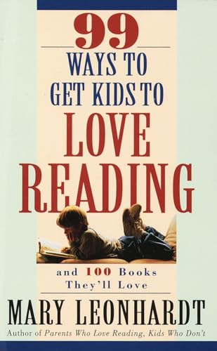 99 ways to get kids to love reading, and 100 books they'll love Cover
