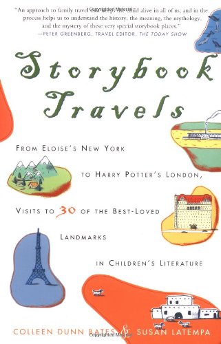 Storybook travels : from Eloise's New York to Harry Potter's London, visits to 30 of the best-loved landmarks in children's literature Cover
