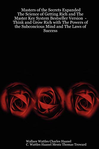 Masters of the Secrets Expanded - The Science of Getting Rich and The Master Key System Bestseller Version - Think and Grow Rich with The Powers of the Subconcious Mind and The Laws of Success Cover