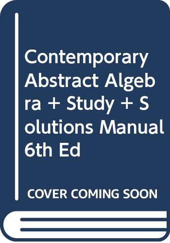 Contemporary Abstract Algebra + Study + Solutions Manual 6th Ed Cover