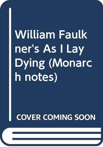 William Faulkner's As I Lay Dying (Monarch Notes) Cover