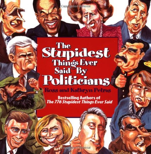 The stupidest things ever said by politicians Cover