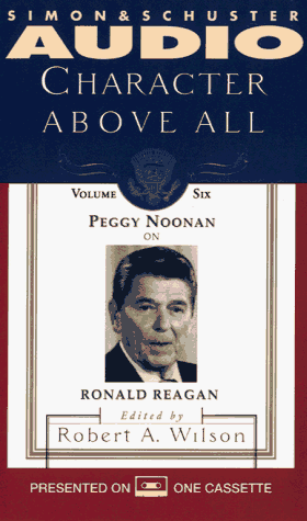 Peggy Noonan on Ronald Reagan (Character Above All, Vol. 6) Cover