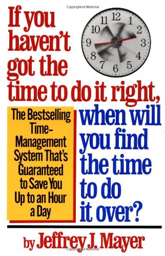If you haven't got the time to do it right, when will you find the time to do it over? Cover