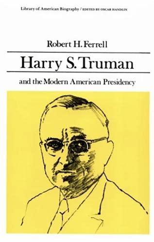 Harry S. Truman and the Modern American Presidency (Library of American Biography Series) (Library of American Biography) Cover