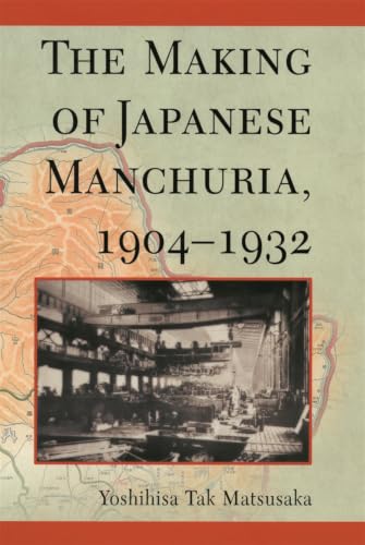 The Making of Japanese Manchuria, 1904-1932 (Harvard East Asian Monographs) Cover