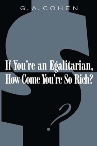 If You're an Egalitarian, How Come You're So Rich? Cover