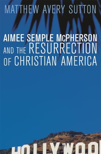 Aimee Semple McPherson and the Resurrection of Christian America Cover