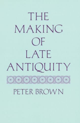 The Making of Late Antiquity (Carl Newell Jackson Lectures) Cover