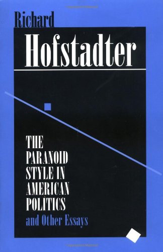 The paranoid style in American politics, and other essays Cover