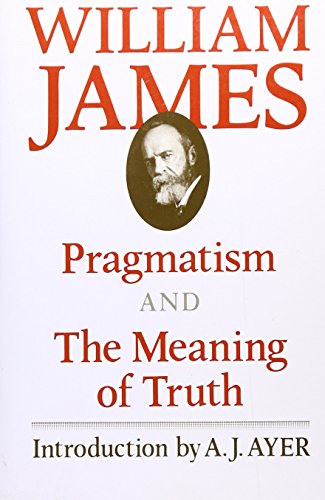 Pragmatism, a new name for some old ways of thinking, and The meaning of truth, a sequel to Pragmatism Cover