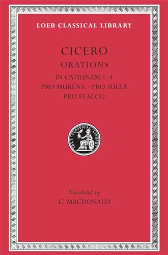 Cicero: In Catilinam 1-4. Pro Murena. Pro Sulla. Pro Flacco Cover