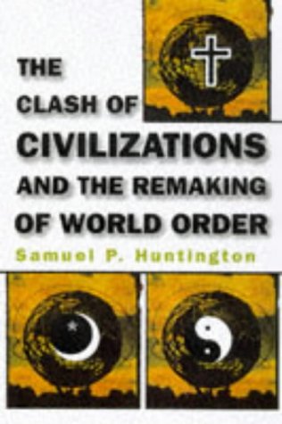 The clash of civilizations and the remaking of world order Cover
