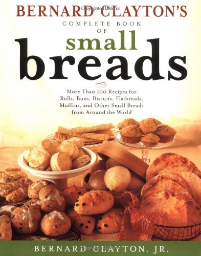 Bernard Clayton's complete book of small breads Cover