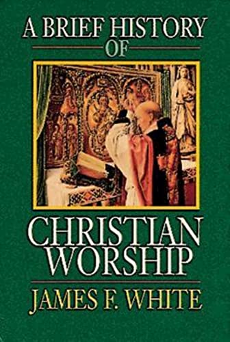 A brief history of Christian worship Cover