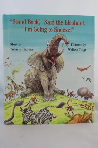 "Stand back," said the elephant, "I'm going to sneeze!" Cover