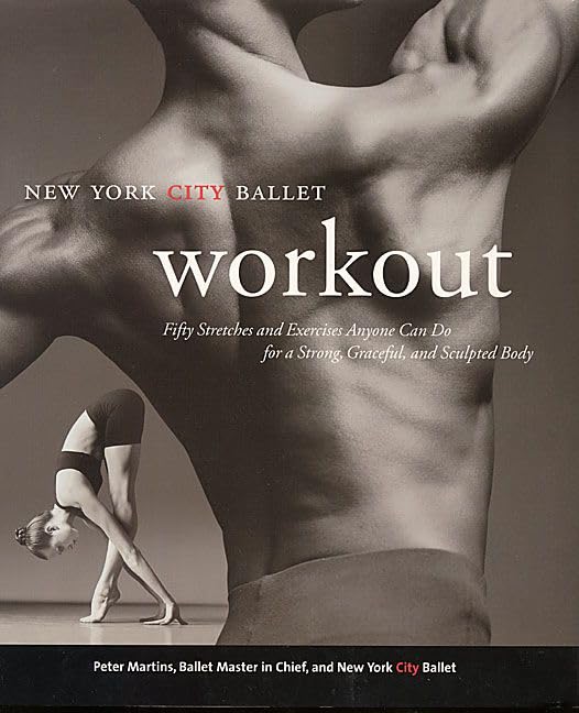 NYC Ballet Workout: Fifty Stretches And Exercises Anyone Can Do For A Strong, Graceful, And Sculpted Body Poster