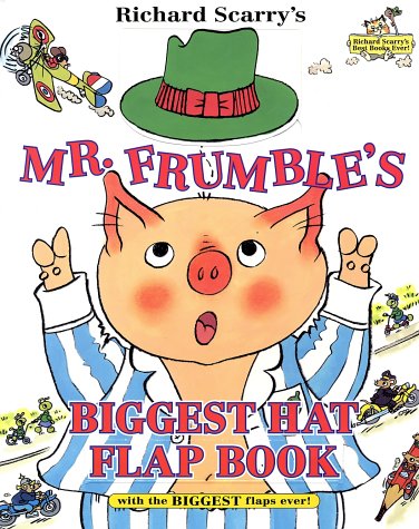 Richard Scarry's Mr. Frumble's biggest hat flap book ever! Cover