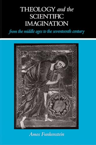 Theology and the Scientific Imagination from the Middle Ages to the Seventeenth Century Cover