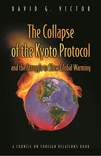 The Collapse of the Kyoto Protocol and the Struggle to Slow Global Warming (Council on Foreign Relations Book) Cover