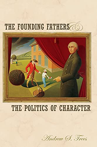 The founding fathers and the politics of character Cover