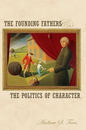 The Founding Fathers and the Politics of Character Cover