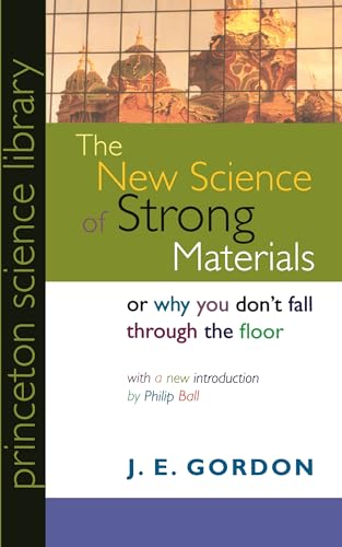 The New Science of Strong Materials or Why You Don't Fall through the Floor (Princeton Science Library) Cover