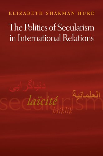 The Politics of Secularism in International Relations (Princeton Studies in International History and Politics) Cover