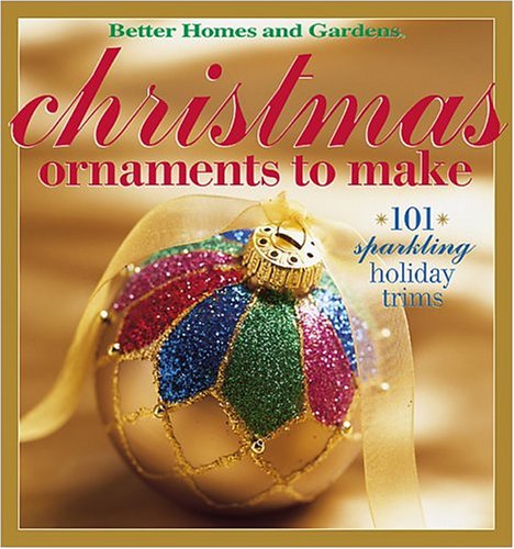 Better homes and gardens Christmas ornaments to make Cover