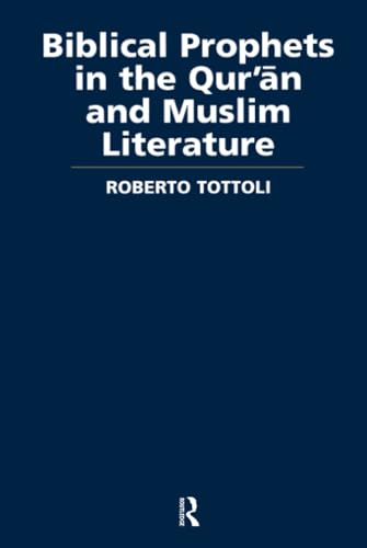 Biblical Prophets in the Qur'an and Muslim Literature (Curzon Studies in the Qur'an) Cover