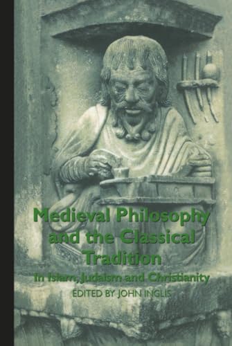Medieval philosophy and the classical tradition in Islam, Judaism, and Christianity Cover