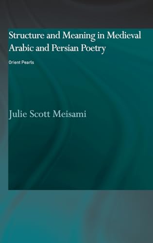 Structure and Meaning in Medieval Arabic and Persian Lyric Poetry Cover