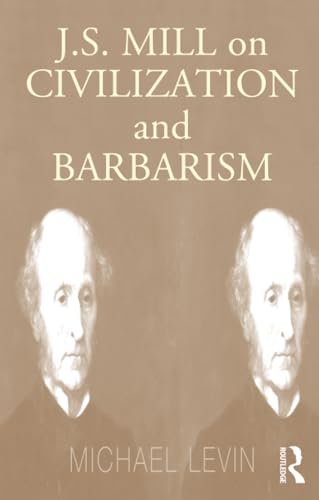 J.S. Mill on civilization and barbarism Cover