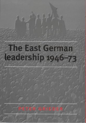 The East German leadership, 1946-73 Cover