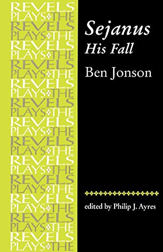 Sejanus, His Fall (The Revels Plays) Cover
