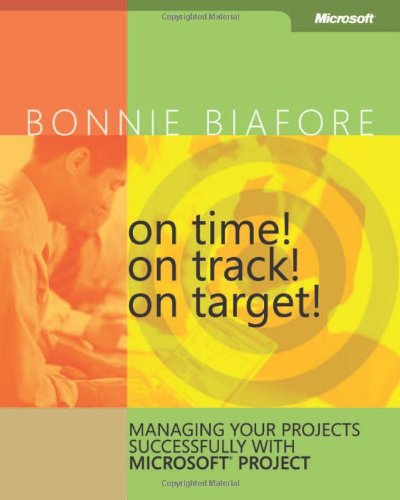On Time! On Track! On Target! Managing Your Projects Successfully with Microsoft  Project (Bpg Other) Cover