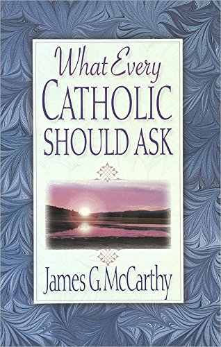 What every Catholic should ask Cover