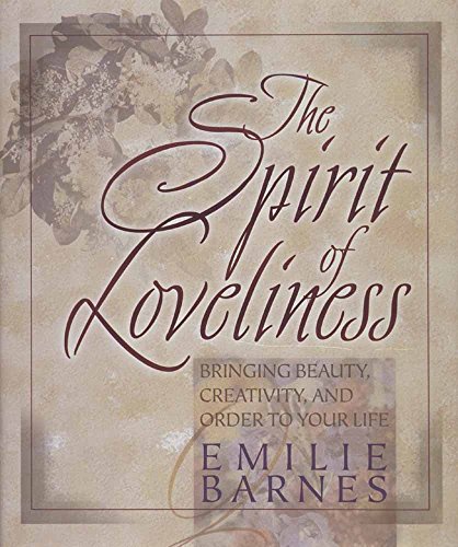 The Spirit of Loveliness: Bringing Beauty, Creativity, and Order to Your Life Poster