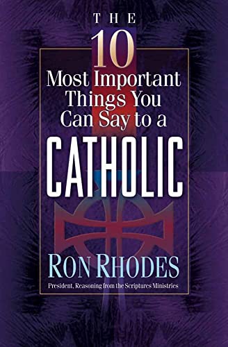 The 10 Most Important Things You Can Say to a Catholic (The 10 Most Important Things) Cover