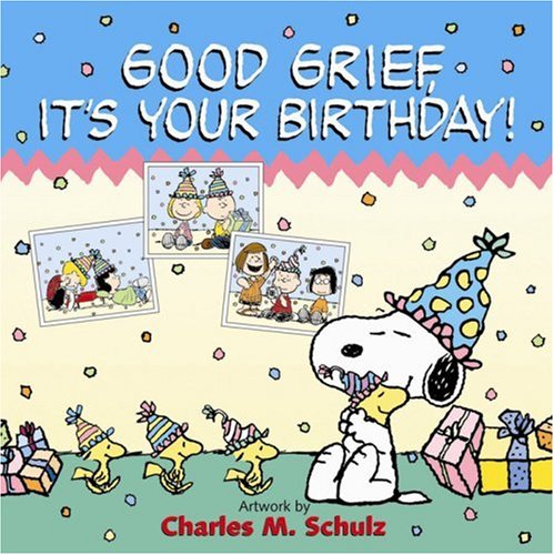 Good Grief, It's Your Birthday! (Peanuts) Cover