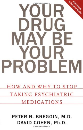 Your Drug May Be Your Problem: How And Why To Stop Taking Psychiatric Medications Poster