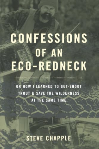 Confessions of an eco-redneck, or, How I learned to gut-shoot trout & save the wilderness at the same time Cover