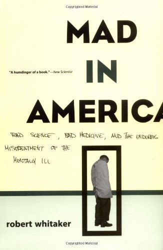 Mad In America: Bad Science, Bad Medicine, And The Enduring Mistreatment Of The Mentally Ill Poster
