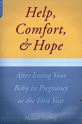 Help, comfort, and hope after losing  your baby in pregnancy or the first year Cover