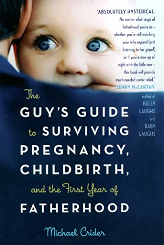 The guy's guide to surviving pregnancy, childbirth, and the first year of fatherhood Cover