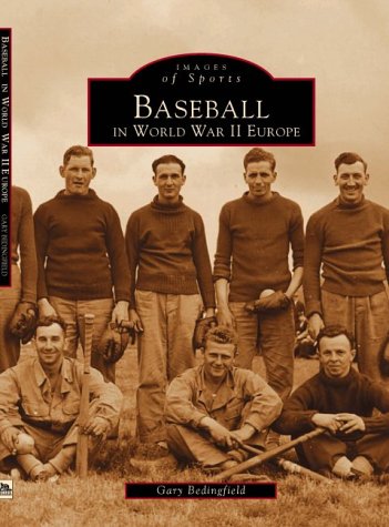 Baseball in World War II Europe (Images of Sports) (Sports History) Cover